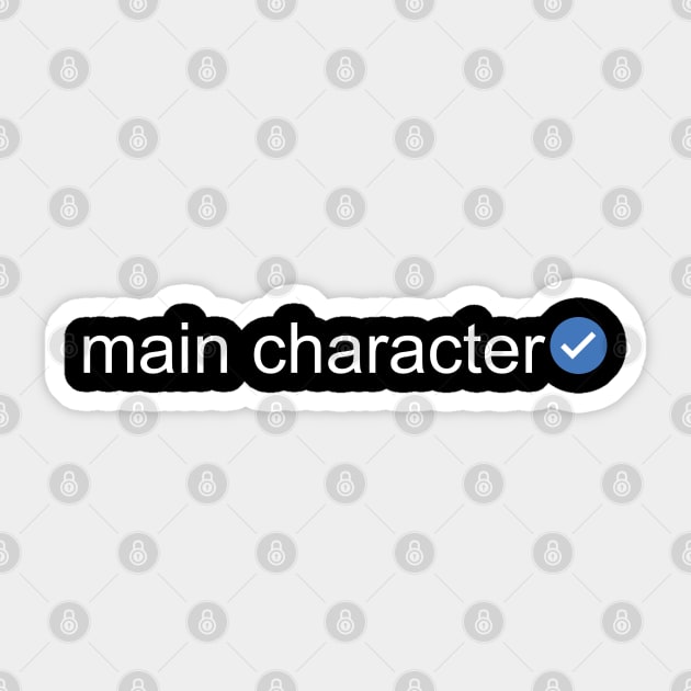 Verified Main Character (White Text) Sticker by inotyler